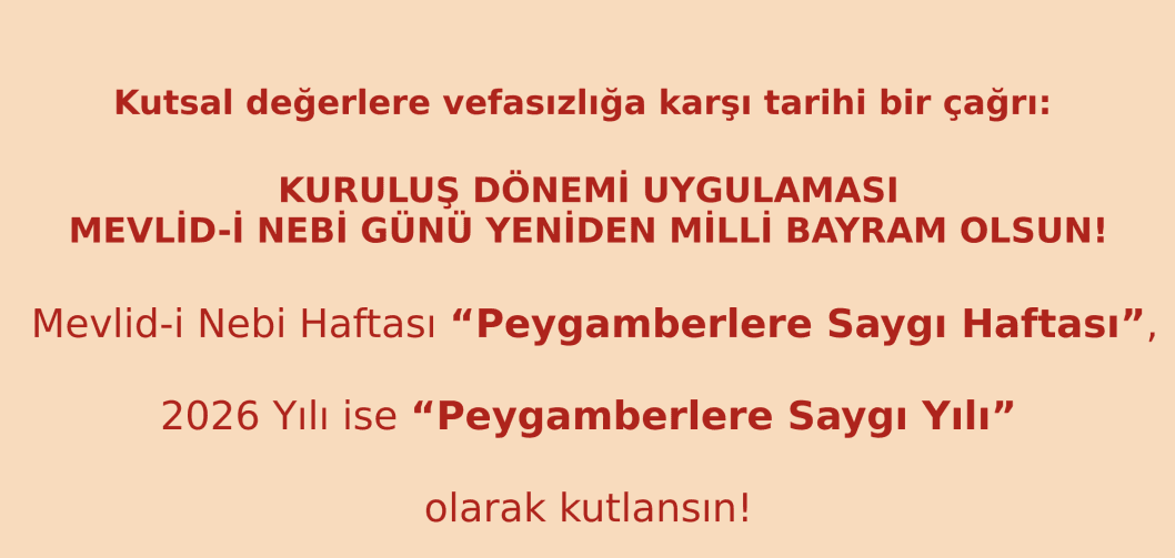 BİR KURULUŞ DÖNEMİ UYGULAMASI: MEVLİD-İ NEBİ GÜNÜ YENİDEN MİLLİ BAYRAM OLSUN!