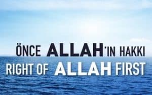 Önce Allah’ın Hakkı!