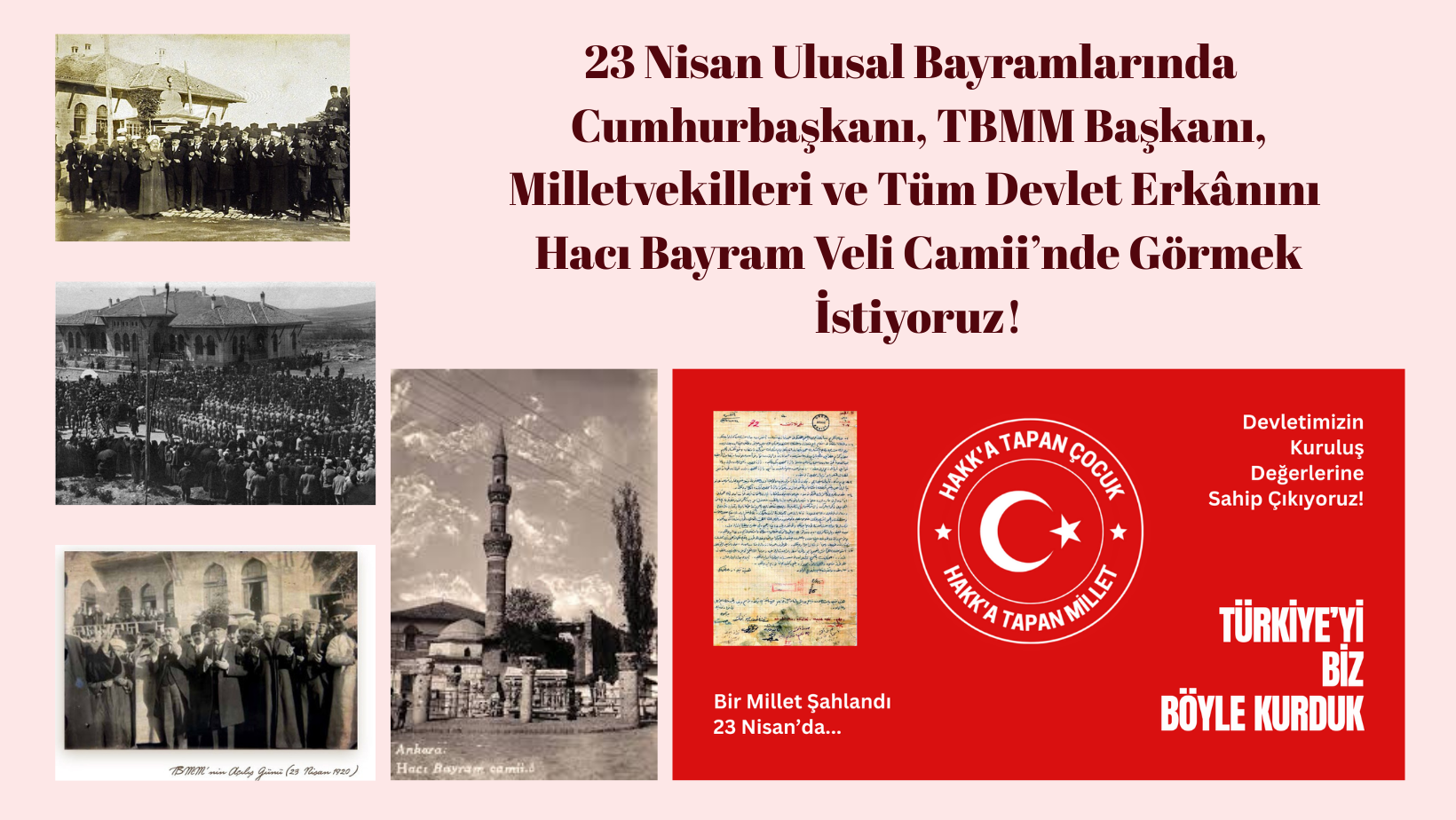 23 Nisan'da Cumhurbaşkanı, TBMM Başkanı, Milletvekilleri ve Tüm Devlet Erkânını Hacı Bayram Veli Camii'nde Görmek İstiyoruz!